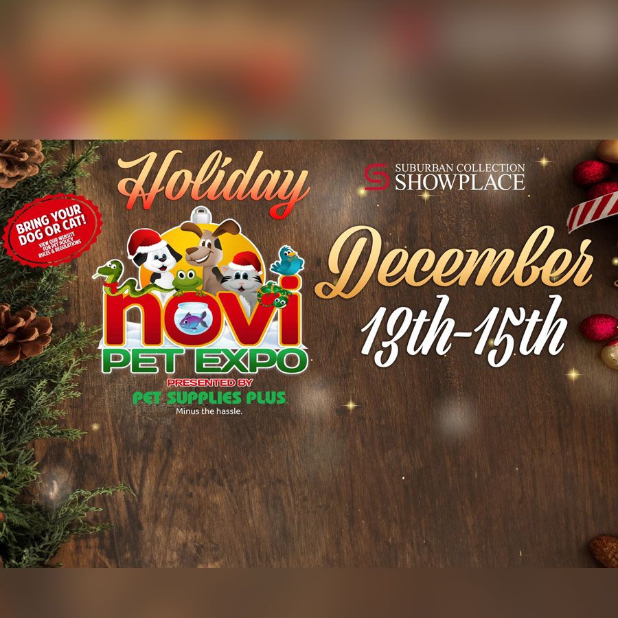 NOVI PET EXPO We are excited to welcome you to the Holiday Novi Pet Expo presented by Pet Supplies Plus – Michigan’s largest indoor family pet event! The expo features interactive installations, shopping, top notch 