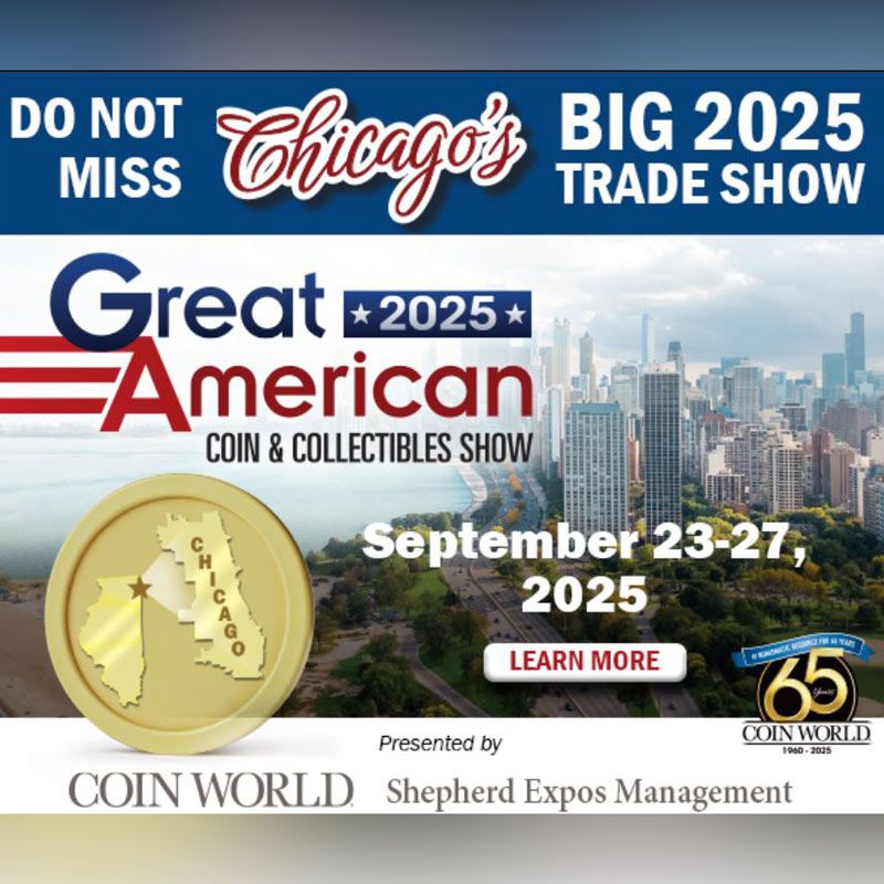 GREAT AMERICAN COIN AND COLLECTIBLES SHOW 2025 Established in 2024 for a new generation of collectors and dealers