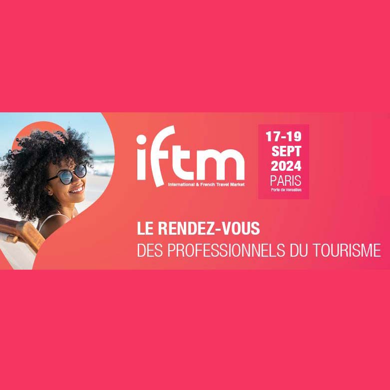 IFTM-Top Resa is the meeting place for travel professionals.International & French Travel Market