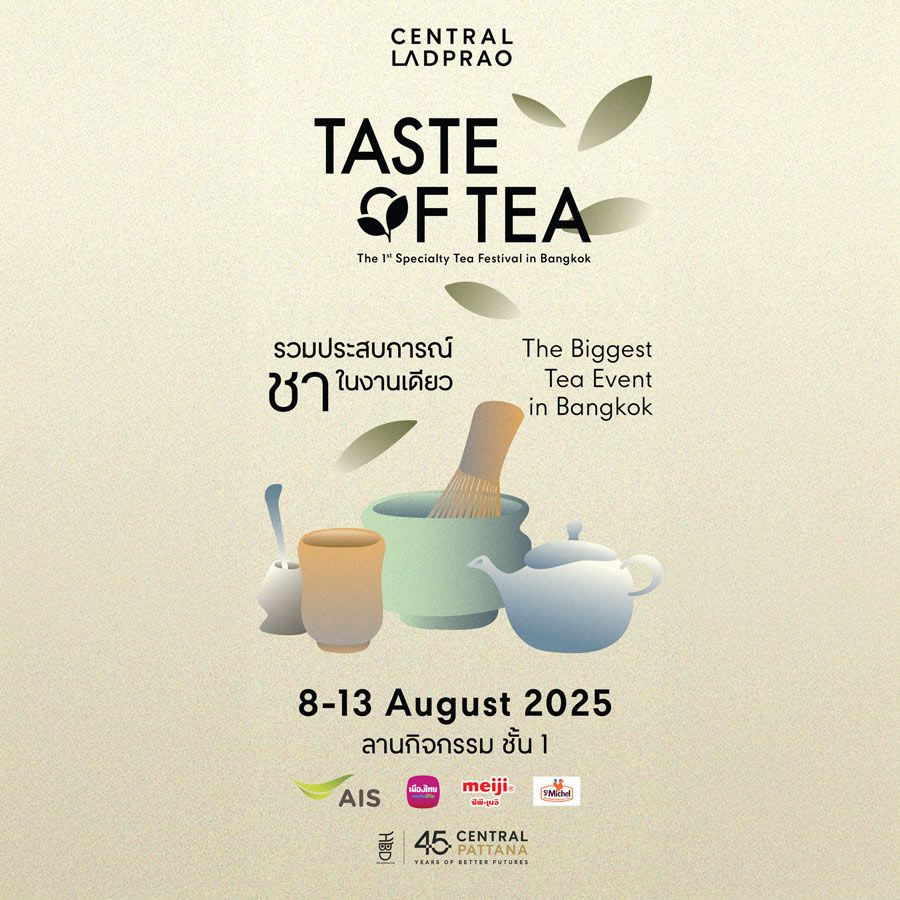 “Taste Of Tea 2025 ”เทศกาลชาที่ใหญ่ที่สุด รวมร้านชาดัง จากทั่วไทย มา take over เซ็นทรัล ลาดพร้าว เต็มพื้นที่ลานโปรโมชัน ชั้น 1 ในงานพบกับร้านชาทุกสาย ทั้ง มัทฉะ ชาไทย ชาใบ ชาฟิวชั่น, Matcha เกรดพิธี จัดเต็มทุกโทน,Creative mixologist จาก โอซาก้า , แก้ว และอุปกรณ์ราคาพิเศษ, เบเกอรี่ และกิจกรรมเวิร์คช็อปเพื่อ Tea brewer