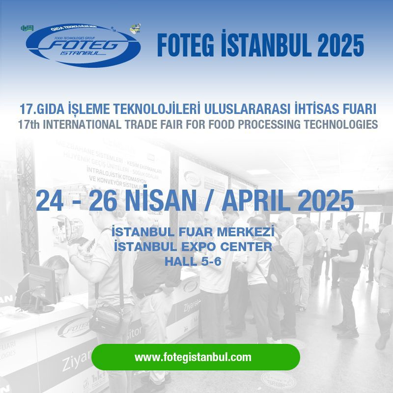 Foteg Istanbul 2025 17th INTERNATIONAL TRADE FAIR FOR FOOD PROCESSING TECHNOLOGIES