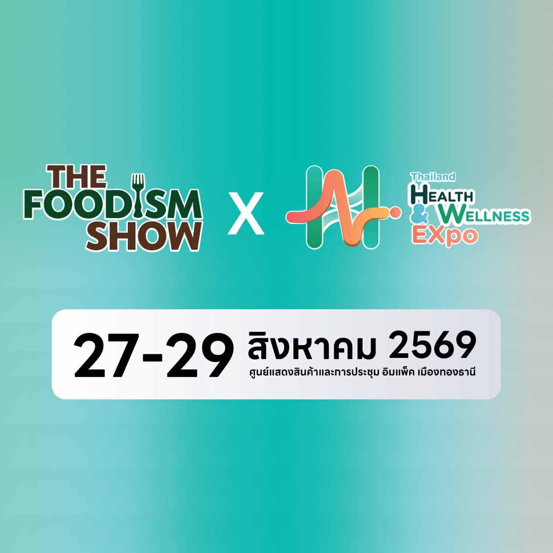 The Foodism Show x Thailand Health & Wellness Expo 2026